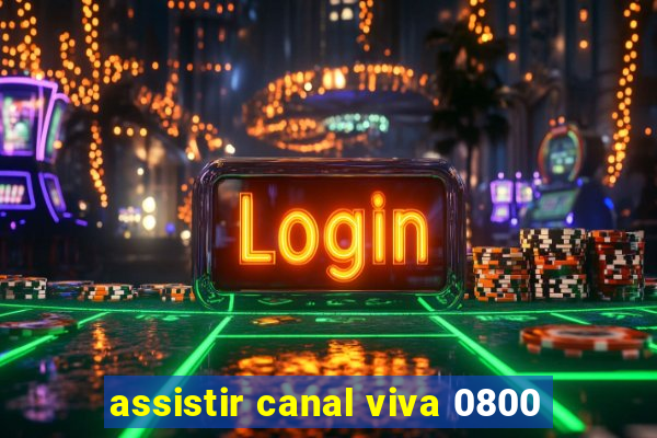 assistir canal viva 0800